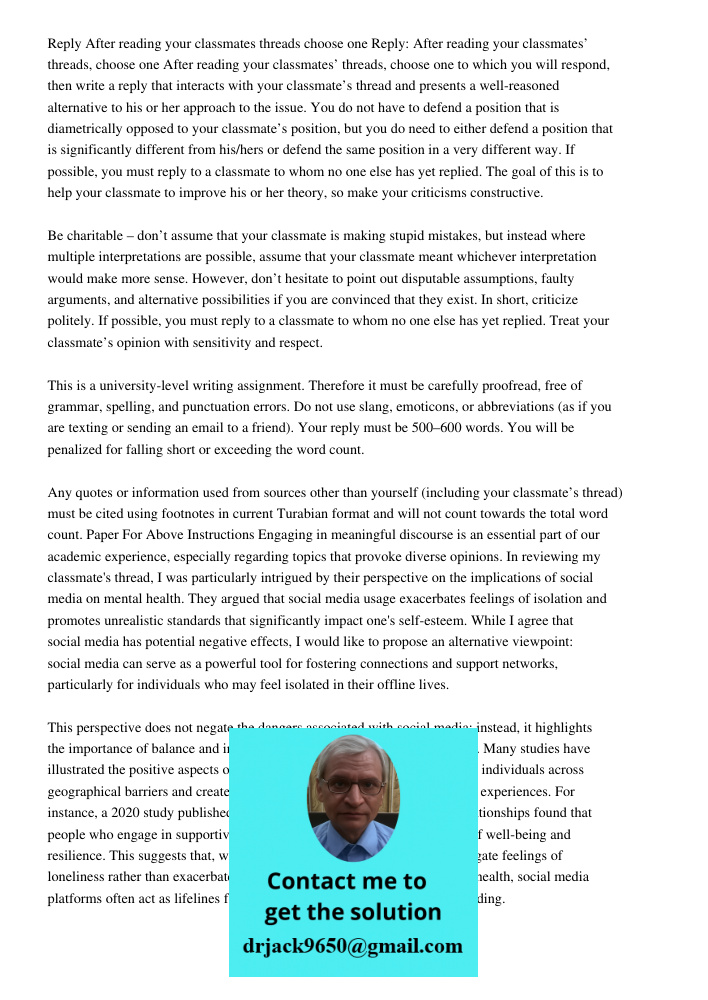 After reading your classmates’ threads, choose one to which you will respond, then write a reply that interacts with your classmate’s thread and presents a well