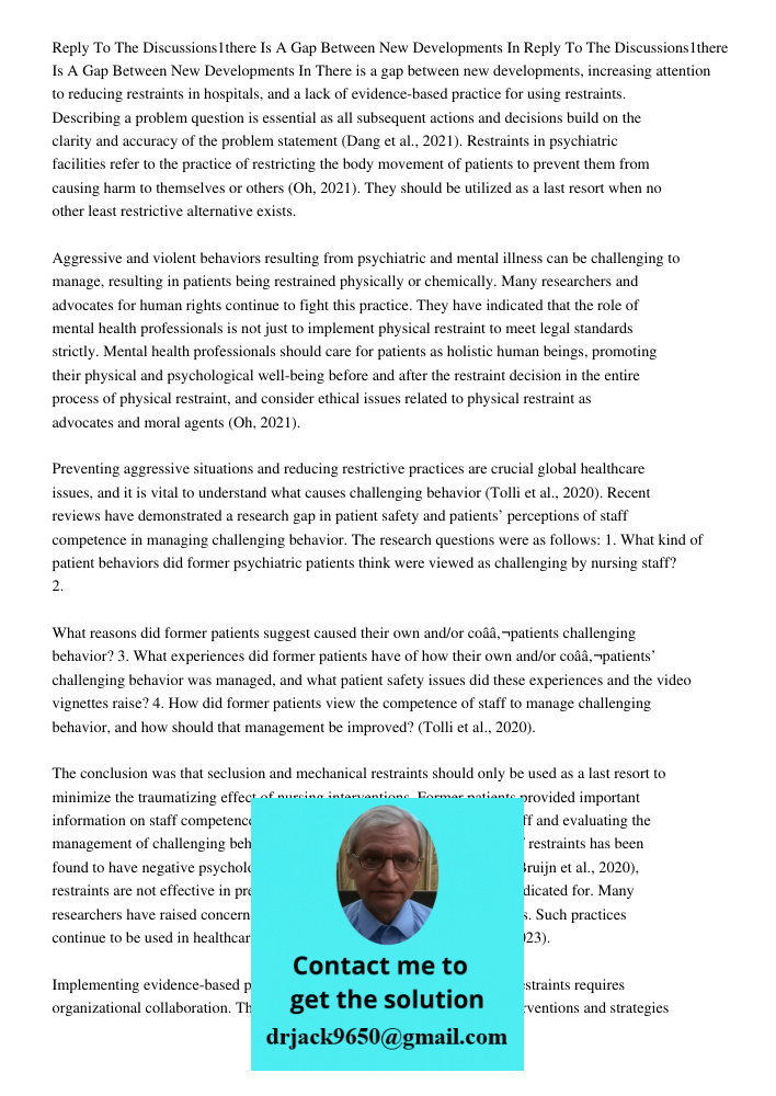 There is a gap between new developments, increasing attention to reducing restraints in hospitals, and a lack of evidence-based practice for using restraints. D