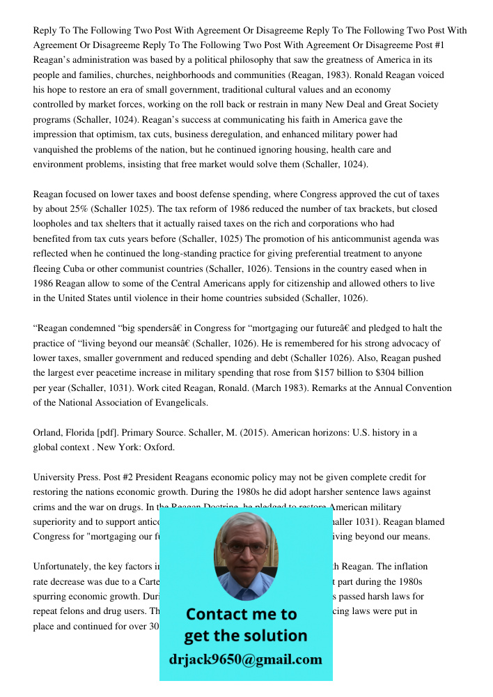 Reply To The Following Two Post With Agreement Or Disagreeme Post #1 Reagan’s administration was based by a political philosophy that saw the greatness of Ameri