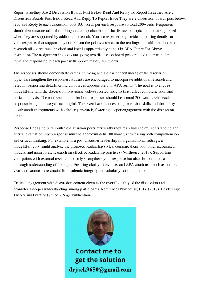 Report Issue They are 2 discussion boards post below. read and Reply to each discussion post 100 words per each response so total 200words. Responses should dem