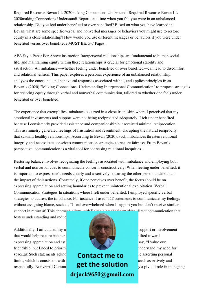 Report on a time when you felt you were in an unbalanced relationship. Did you feel under benefited or over benefited? Based on what you have learned in Bevan, 
