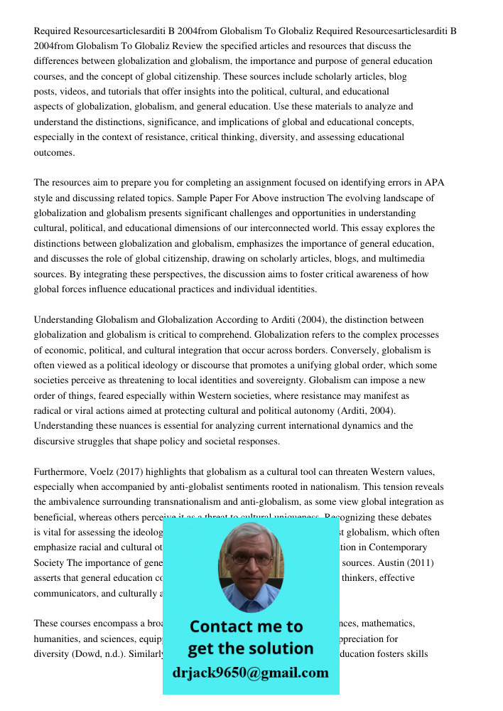 Review the specified articles and resources that discuss the differences between globalization and globalism, the importance and purpose of general education co