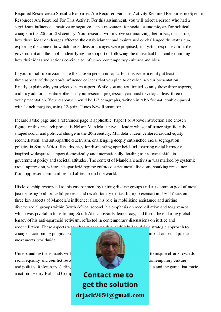 For this assignment, you will select a person who had a significant influence—positive or negative—on a movement for social, economic, and/or political change i