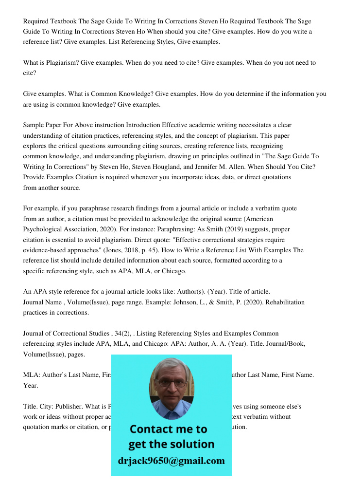 When should you cite? Give examples. How do you write a reference list? Give examples. List Referencing Styles, Give examples. What is Plagiarism? Give examples