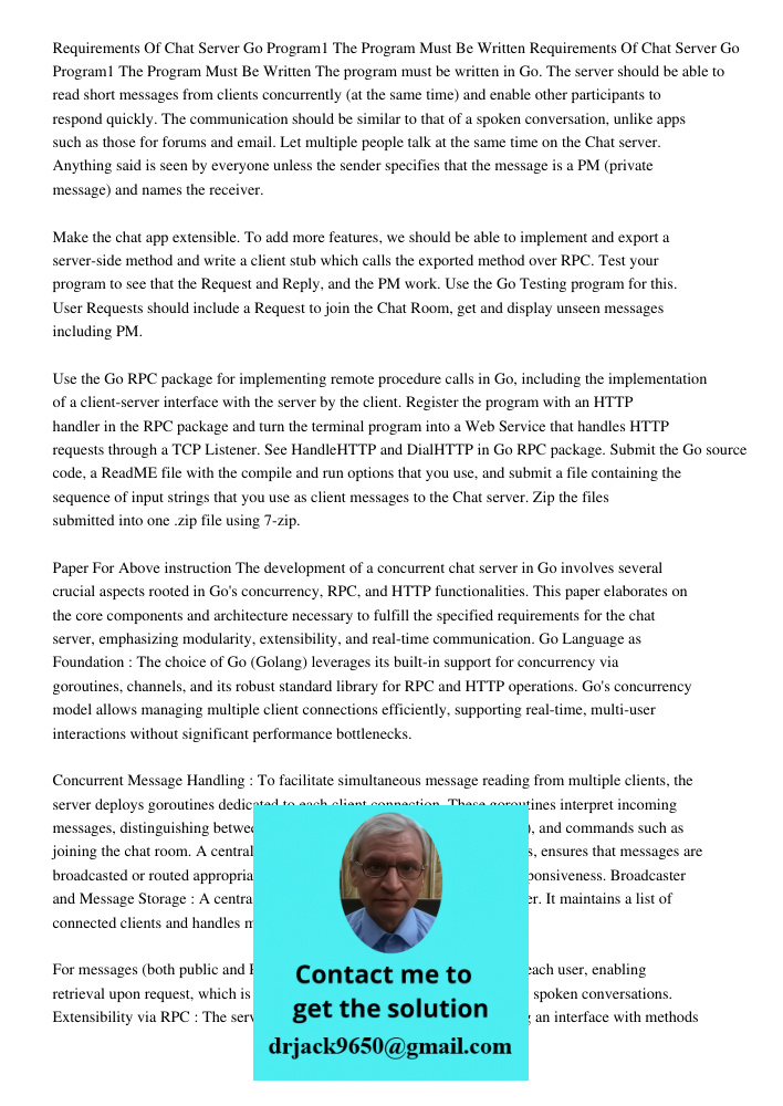 The program must be written in Go. The server should be able to read short messages from clients concurrently (at the same time) and enable other participants t