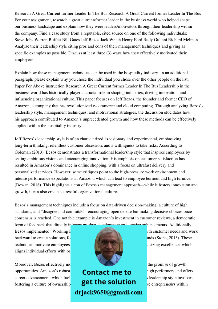 For your assignment, research a great current/former leader in the business world who helped shape our business landscape and explain how they were leaders/moti