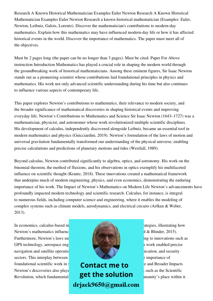 Research a known historical mathematician (Examples: Euler, Newton, Leibniz, Galois, Lorentz). Discover the mathematician's contributions to modern-day mathemat
