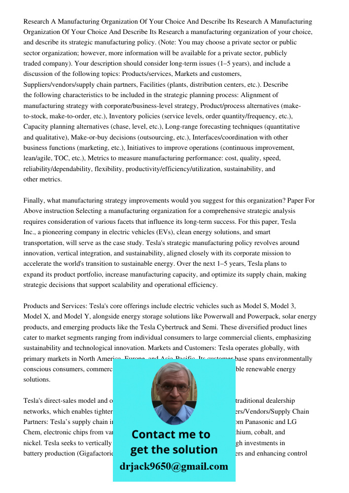 Research a manufacturing organization of your choice, and describe its strategic manufacturing policy. (Note: You may choose a private sector or public sector o