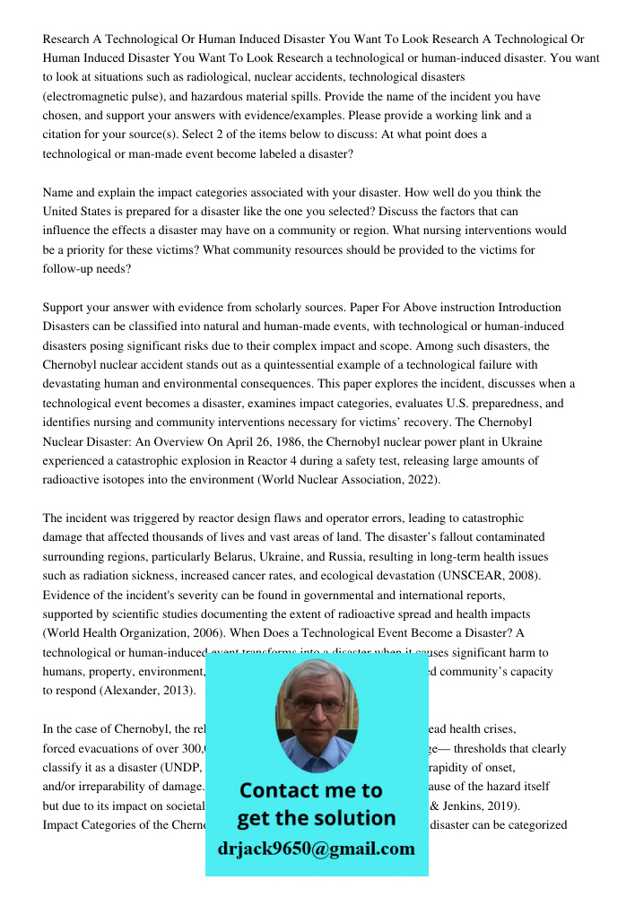Research a technological or human-induced disaster. You want to look at situations such as radiological, nuclear accidents, technological disasters (electromagn