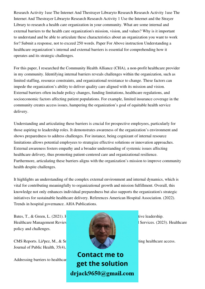 Research Activity 1 Use the Internet and the Strayer Library to research a health care organization in your community. What are some internal and external barri