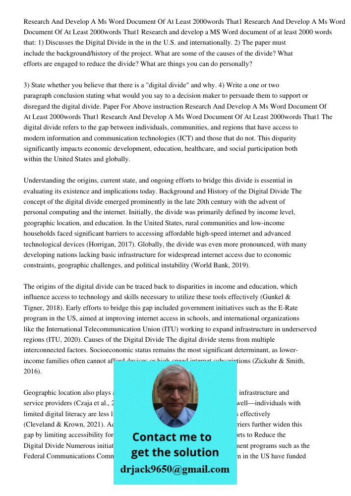 Research and develop a MS Word document of at least 2000 words that: 1) Discusses the Digital Divide in the in the U.S. and internationally. 2) The paper must i