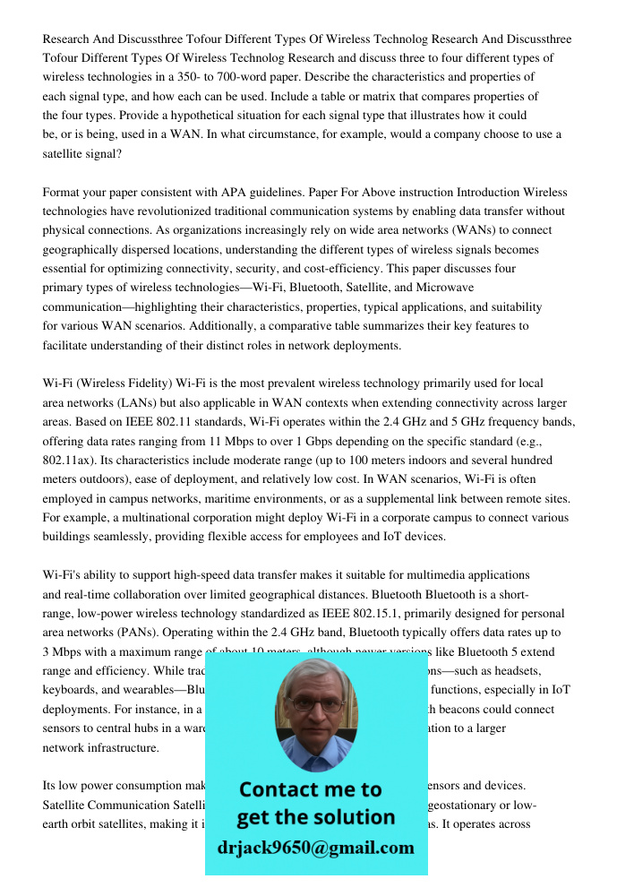 Research and discuss three to four different types of wireless technologies in a 350- to 700-word paper. Describe the characteristics and properties of each sig