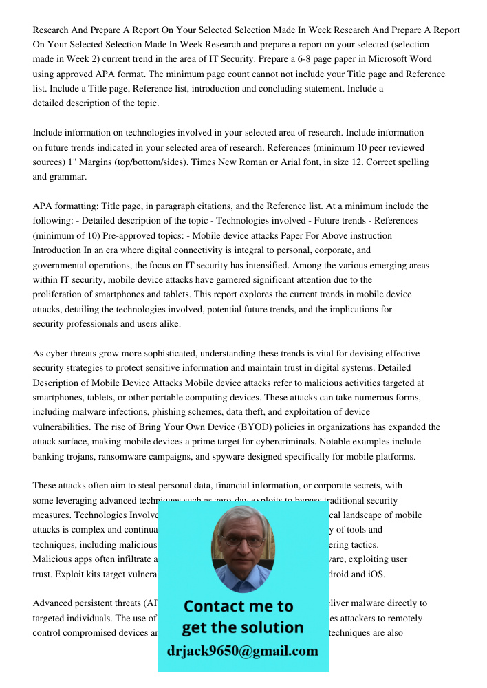 Research and prepare a report on your selected (selection made in Week 2) current trend in the area of IT Security. Prepare a 6-8 page paper in Microsoft Word u