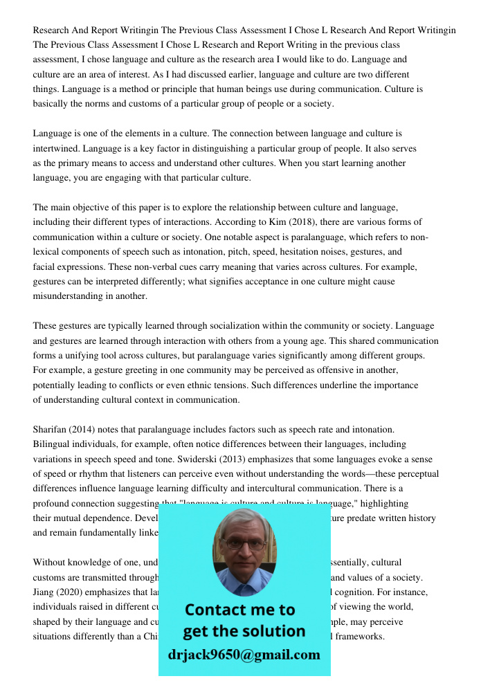 Research and Report Writing in the previous class assessment, I chose language and culture as the research area I would like to do. Language and culture are an 