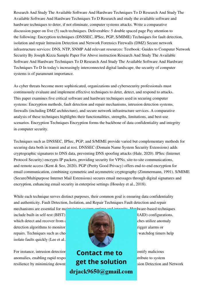 Research and study the available software and hardware techniques to deter, if not eliminate, computer systems attacks. Write a comparative discussion paper on 
