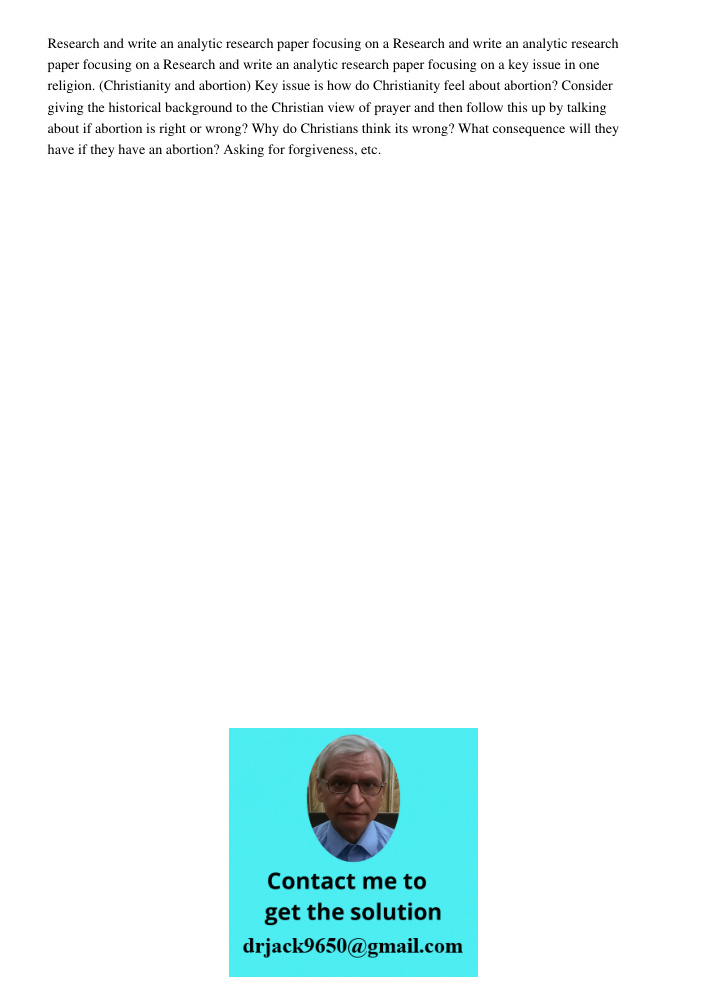 Research and write an analytic research paper focusing on a key issue in one religion. (Christianity and abortion) Key issue is how do Christianity feel about a