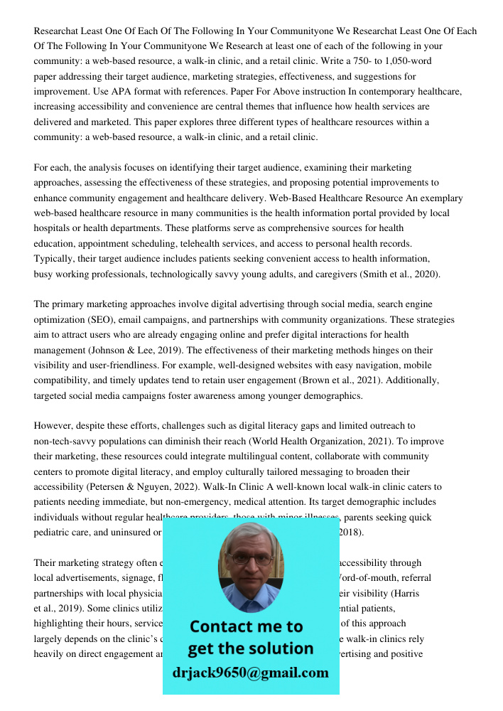 Research at least one of each of the following in your community: a web-based resource, a walk-in clinic, and a retail clinic. Write a 750- to 1,050-word paper 