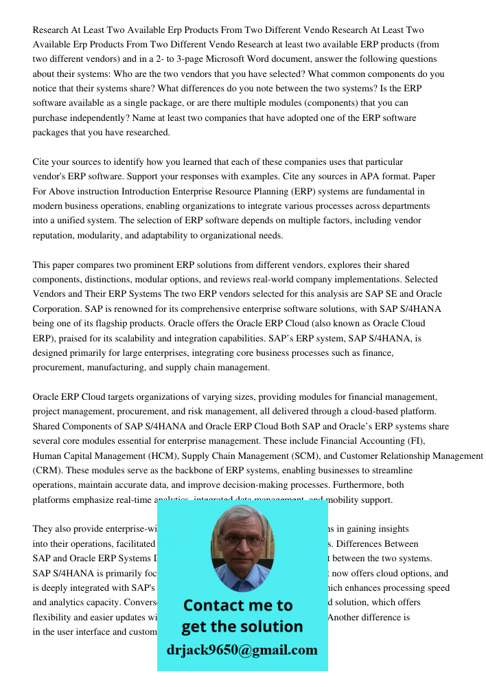 Research at least two available ERP products (from two different vendors) and in a 2- to 3-page Microsoft Word document, answer the following questions about th
