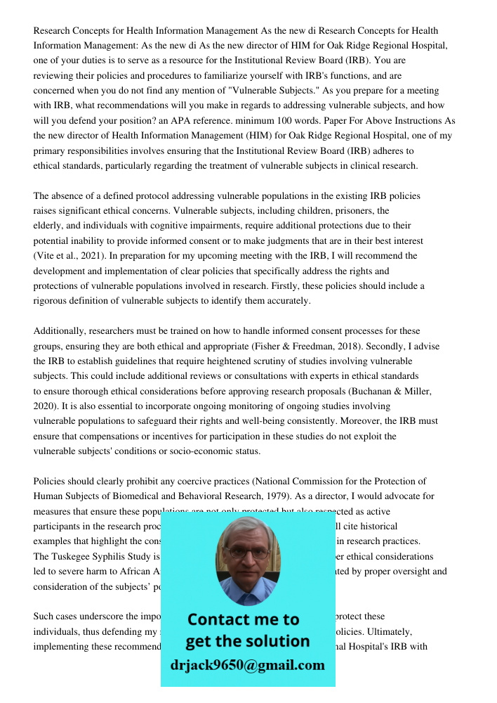 As the new director of HIM for Oak Ridge Regional Hospital, one of your duties is to serve as a resource for the Institutional Review Board (IRB). You are revie