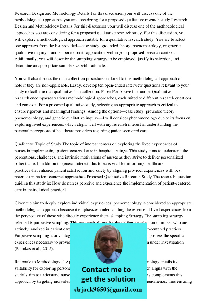 For this discussion, you will explore a methodological approach suitable for a qualitative research study. You are to select one approach from the list provided