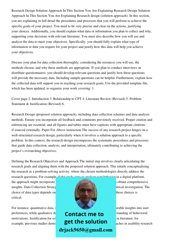 Research design (solution approach): In this section, you are explaining in full detail the procedures and processes that you will perform to achieve the specif