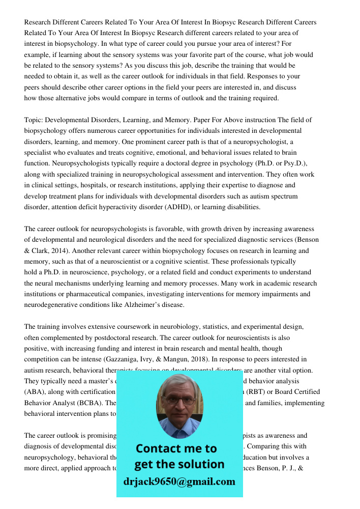 Research different careers related to your area of interest in biopsychology. In what type of career could you pursue your area of interest? For example, if lea