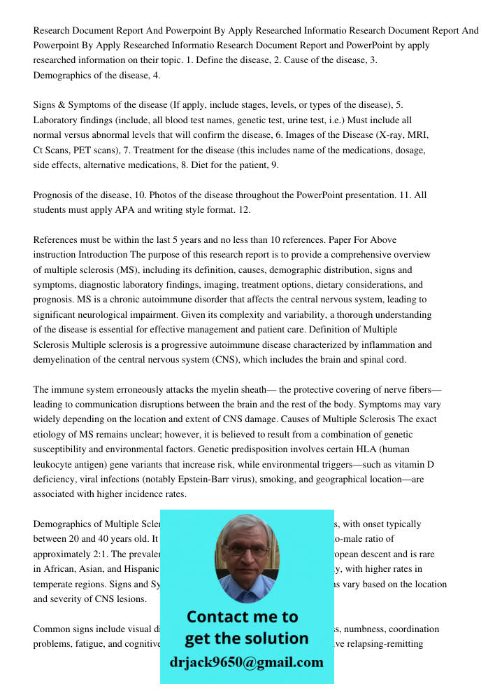 Research Document Report and PowerPoint by apply researched information on their topic. 1. Define the disease, 2. Cause of the disease, 3. Demographics of the d