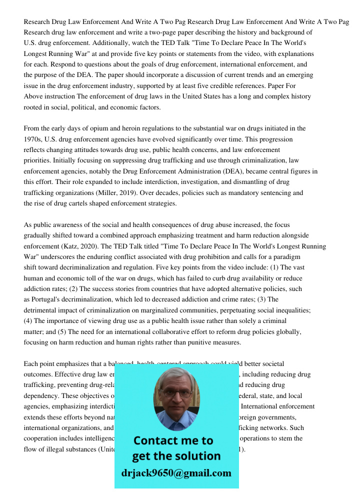 Research drug law enforcement and write a two-page paper describing the history and background of U.S. drug enforcement. Additionally, watch the TED Talk "Time 