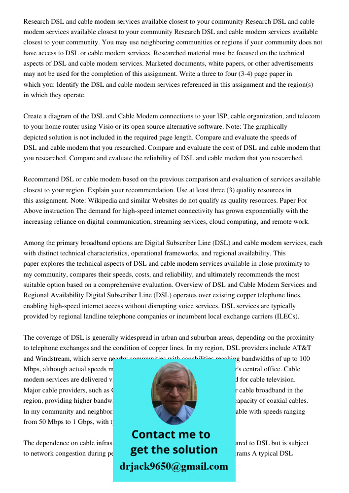 Research DSL and cable modem services available closest to your community. You may use neighboring communities or regions if your community does not have access