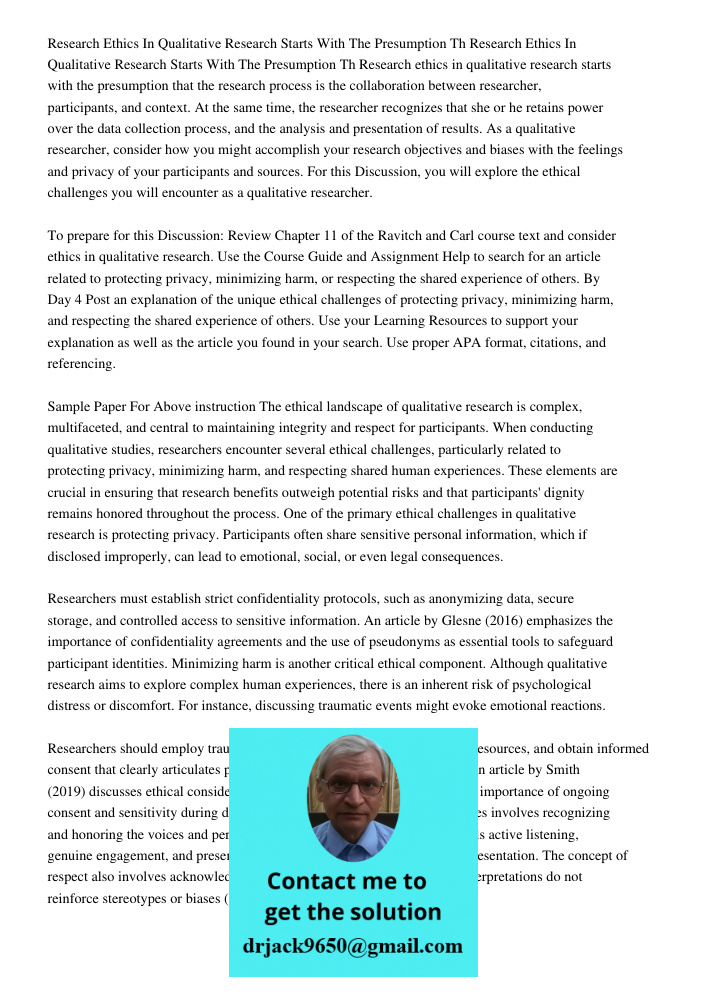 Research ethics in qualitative research starts with the presumption that the research process is the collaboration between researcher, participants, and context