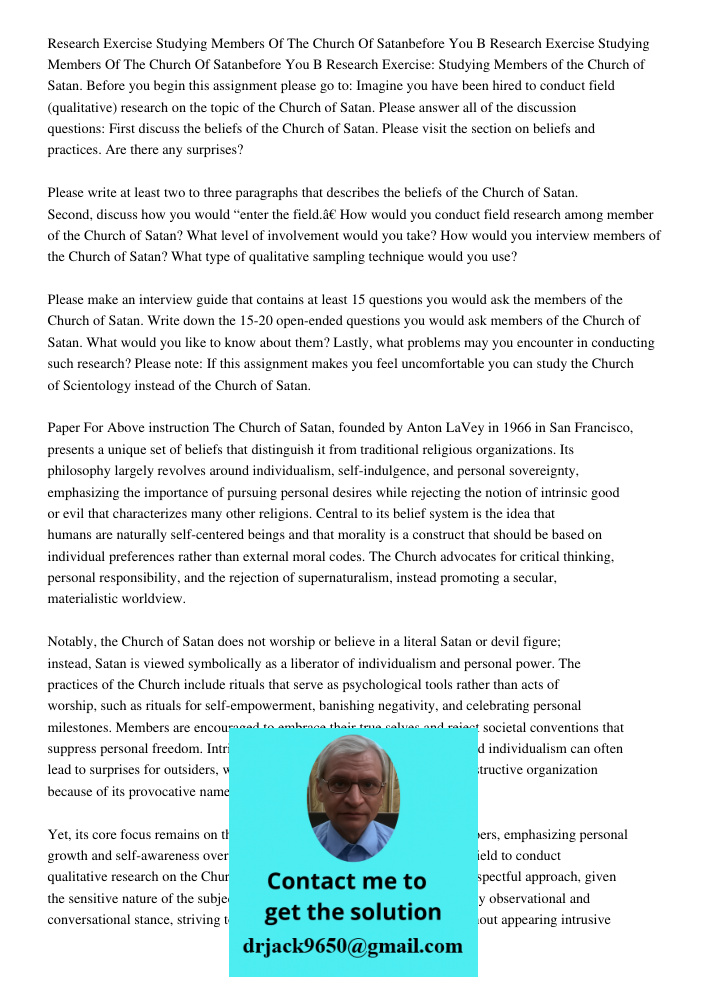Research Exercise: Studying Members of the Church of Satan. Before you begin this assignment please go to: Imagine you have been hired to conduct field (qualita