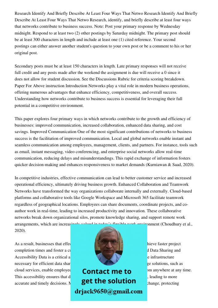 Research, identify, and briefly describe at least four ways that networks contribute to business success. Note: Post your primary response by Wednesday midnight