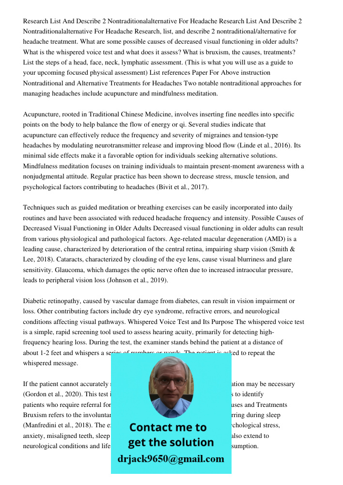 Research, list, and describe 2 nontraditional/alternative for headache treatment. What are some possible causes of decreased visual functioning in older adults?