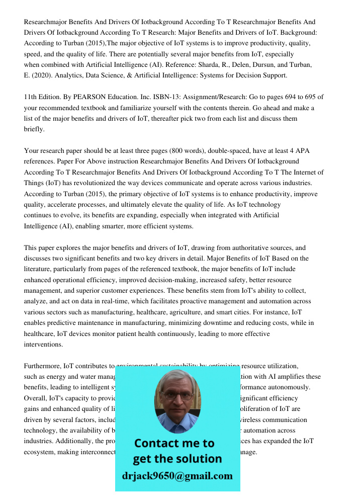 Research: Major Benefits and Drivers of IoT. Background: According to Turban (2015),The major objective of IoT systems is to improve productivity, quality, spee
