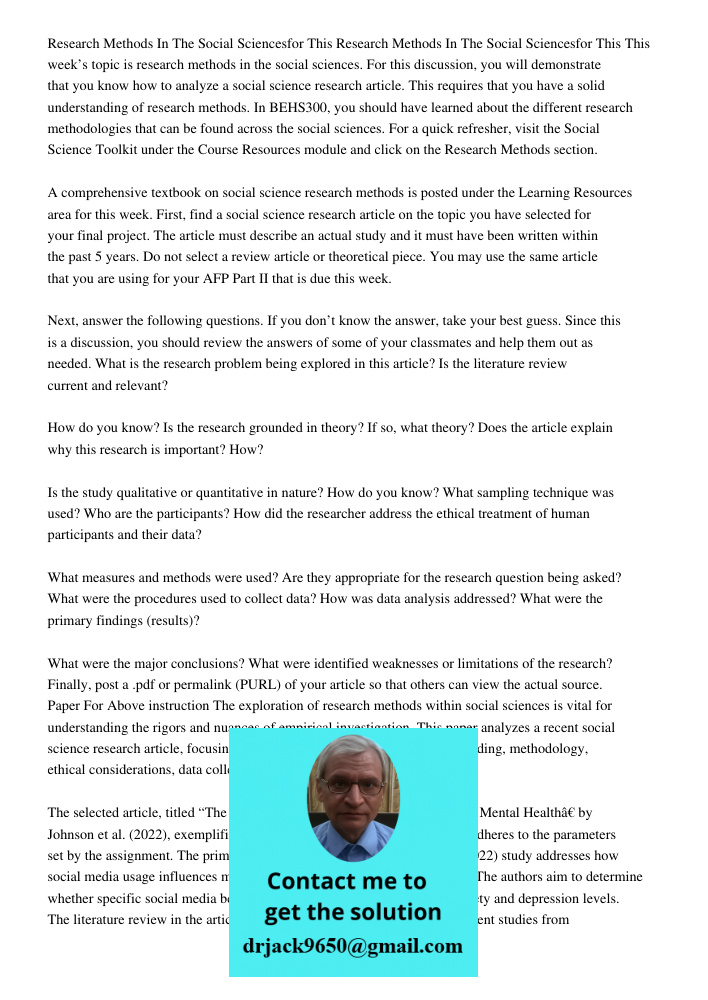This week’s topic is research methods in the social sciences. For this discussion, you will demonstrate that you know how to analyze a social science research a