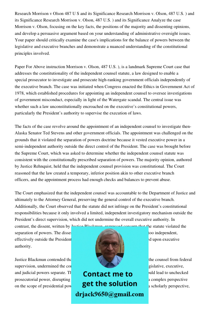 Research Morrison v. Olson, 487 U.S. 654 (1988) and its Significance Analyze the case Morrison v. Olson, focusing on the key facts, the positions of the majorit