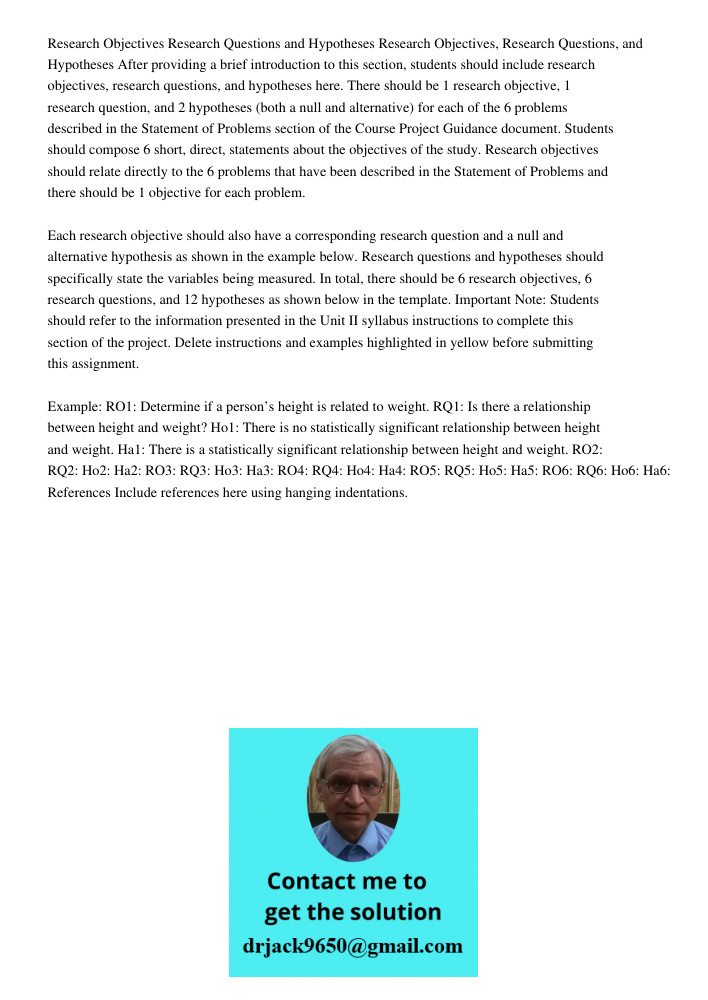 After providing a brief introduction to this section, students should include research objectives, research questions, and hypotheses here. There should be 1 re