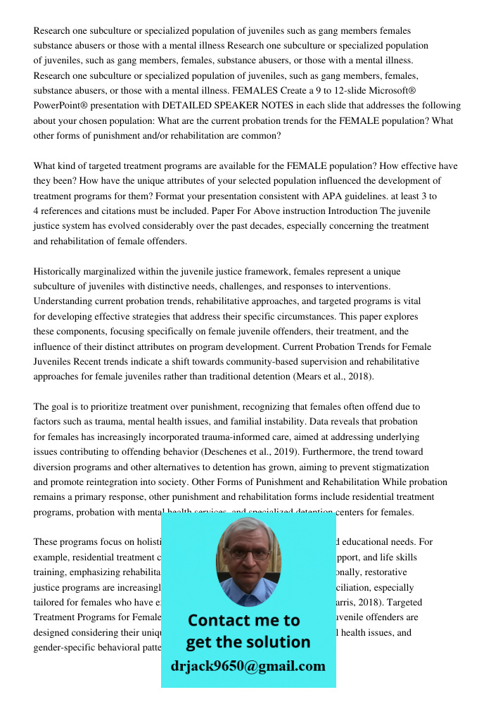 Research one subculture or specialized population of juveniles, such as gang members, females, substance abusers, or those with a mental illness. FEMALES Create