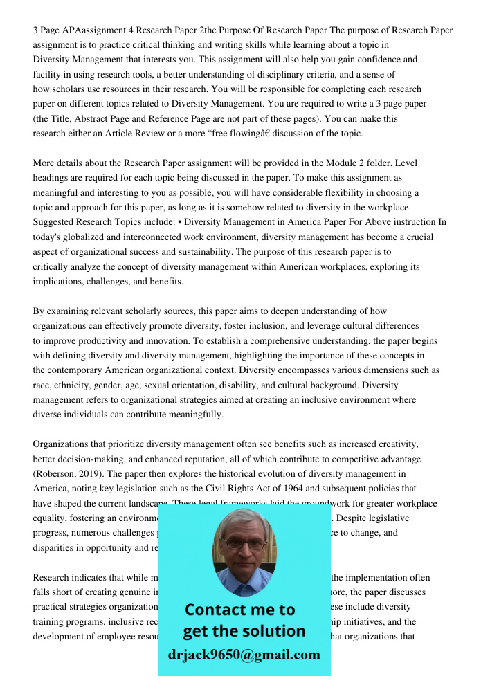 The purpose of Research Paper assignment is to practice critical thinking and writing skills while learning about a topic in Diversity Management that interests