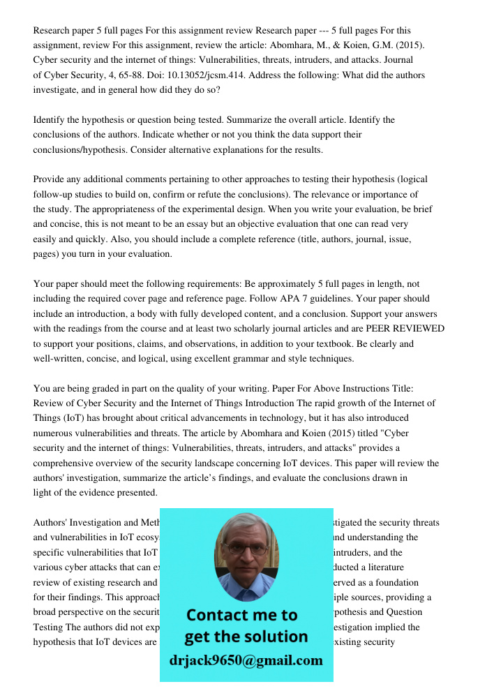 For this assignment, review the article: Abomhara, M., & Koien, G.M. (2015). Cyber security and the internet of things: Vulnerabilities, threats, intruders, and