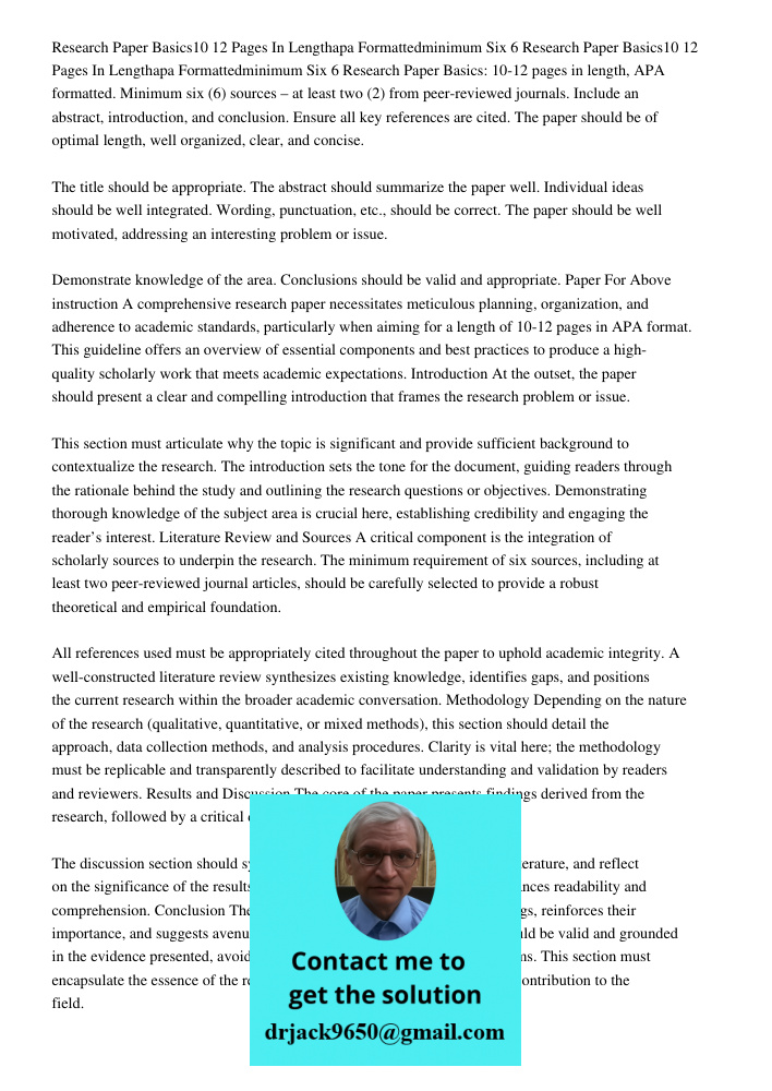 Research Paper Basics: 10-12 pages in length, APA formatted. Minimum six (6) sources – at least two (2) from peer-reviewed journals. Include an abstract, introd