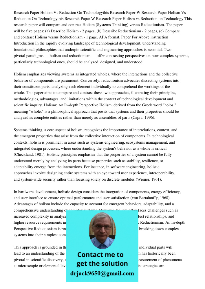 Research Paper Holism vs Reduction on Technology This research paper will compare and contrast Holism (Systems Thinking) versus Reductionism. The paper will be 
