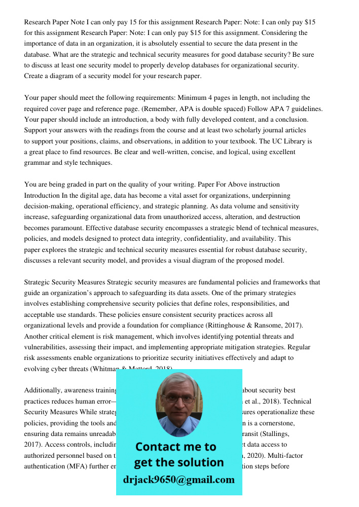 Research Paper: Note: I can only pay $15 for this assignment. Considering the importance of data in an organization, it is absolutely essential to secure the da