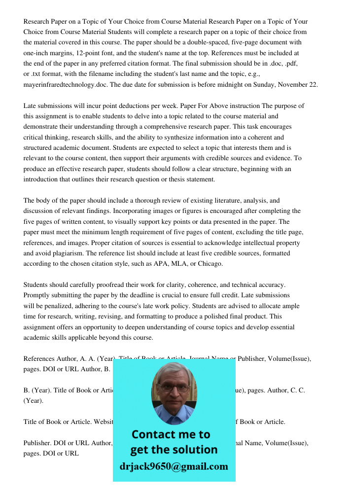 Students will complete a research paper on a topic of their choice from the material covered in this course. The paper should be a double-spaced, five-page docu