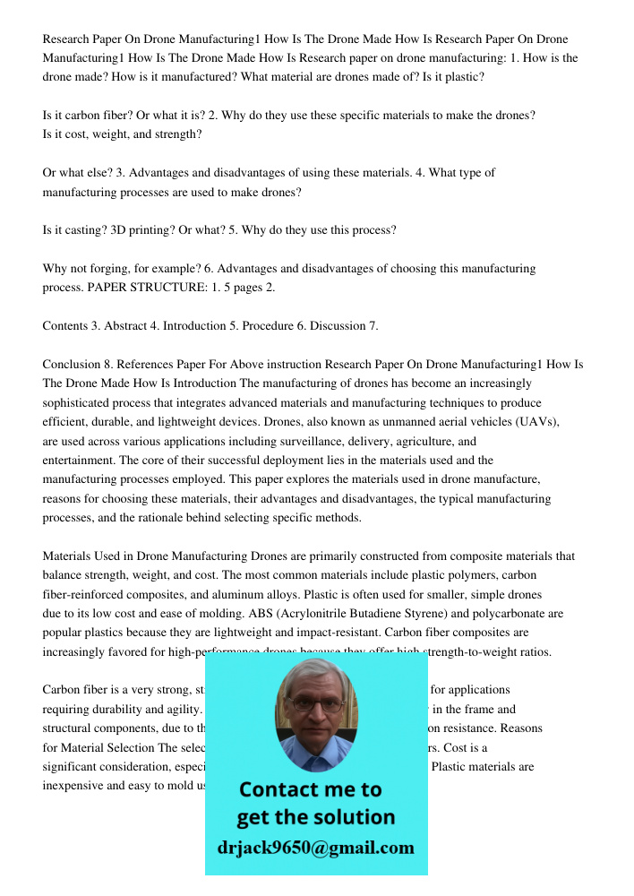 Research paper on drone manufacturing: 1. How is the drone made? How is it manufactured? What material are drones made of? Is it plastic? Is it carbon fiber? Or
