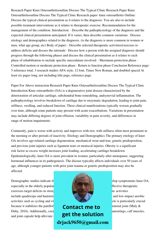 Research paper- knee osteoarthritis Outline: Discuss the typical clinical presentation as it relates to the diagnosis. You are also to include possible treatmen