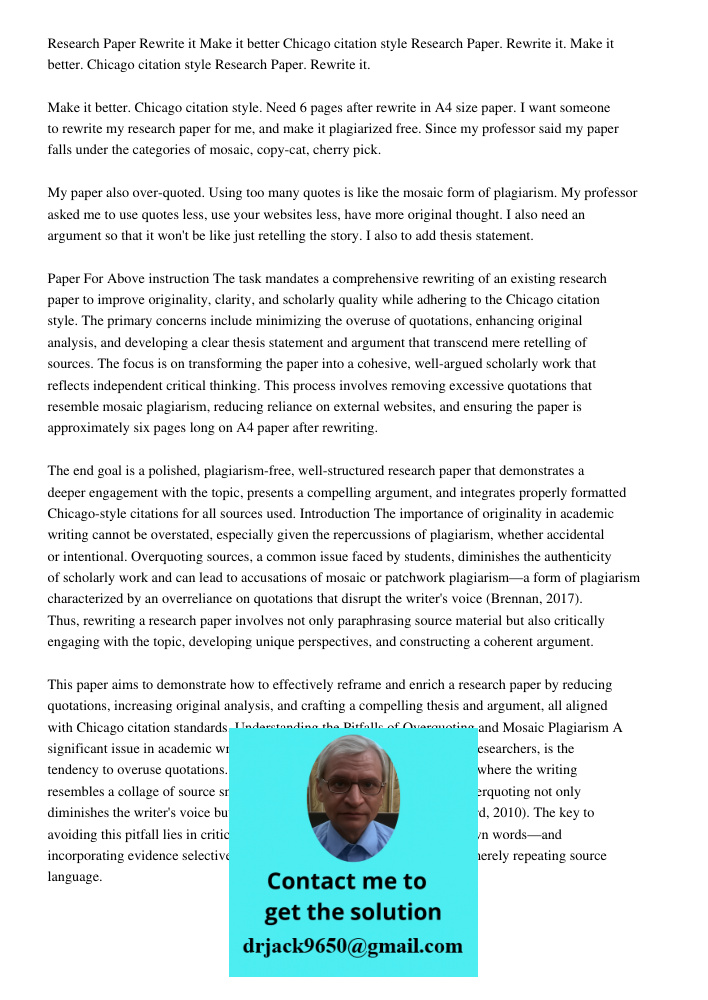 Research Paper. Rewrite it. Make it better. Chicago citation style. Need 6 pages after rewrite in A4 size paper. I want someone to rewrite my research paper for