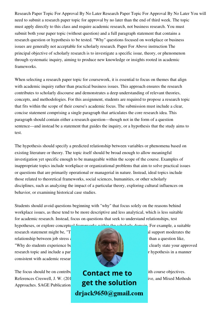You will need to submit a research paper topic for approval by no later than the end of third week. The topic must apply directly to this class and require acad