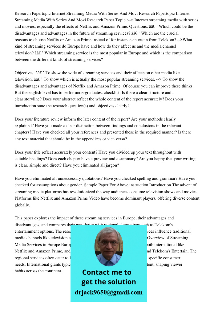 Research Paper Topic :--> Internet streaming media with series and movies, especially the effects of Netflix and Amazon Prime. Questions: â†’ Which could be the