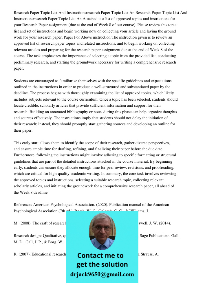 Attached is a list of approved topics and instructions for your Research Paper assignment (due at the end of Week 8 of our course). Please review this topic lis